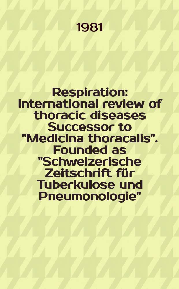 Respiration : International review of thoracic diseases Successor to "Medicina thoracalis". Founded as "Schweizerische Zeitschrift für Tuberkulose und Pneumonologie". Vol.42, №3