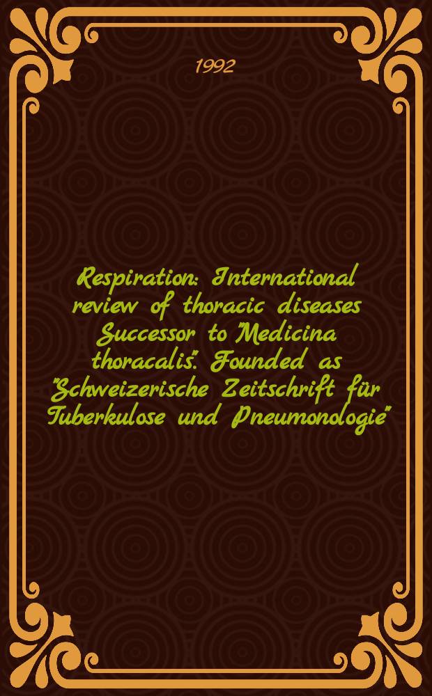Respiration : International review of thoracic diseases Successor to "Medicina thoracalis". Founded as "Schweizerische Zeitschrift für Tuberkulose und Pneumonologie". Vol.59, №4