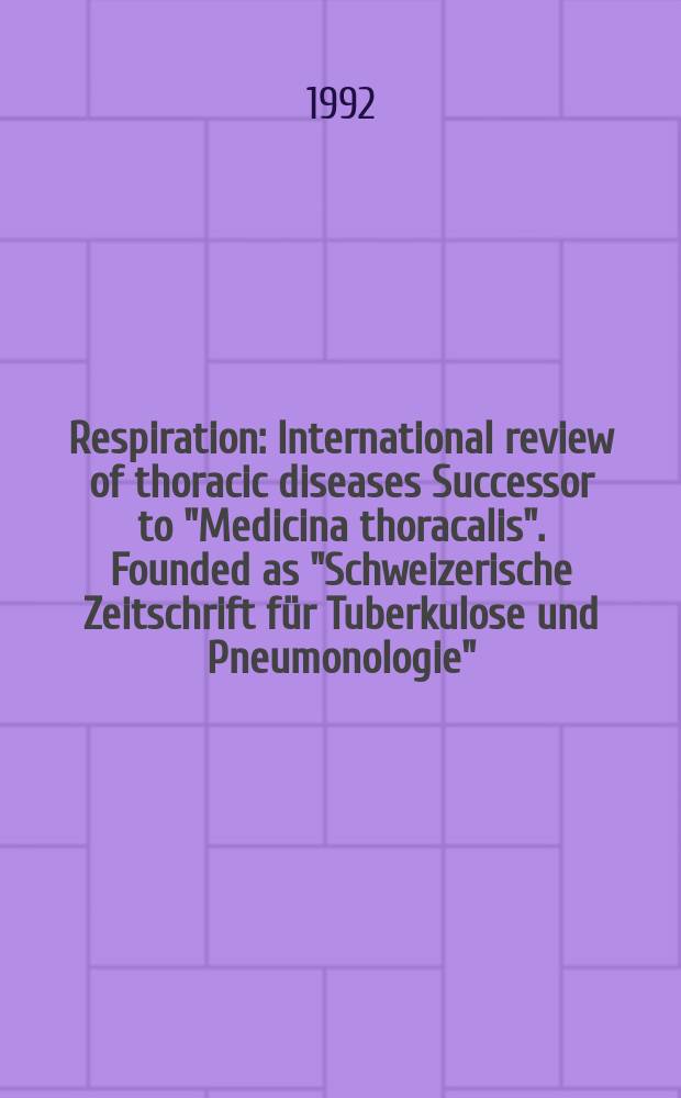 Respiration : International review of thoracic diseases Successor to "Medicina thoracalis". Founded as "Schweizerische Zeitschrift für Tuberkulose und Pneumonologie". Vol.59, №5