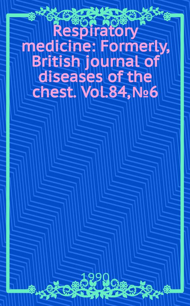 Respiratory medicine : Formerly, British journal of diseases of the chest. Vol.84, №6