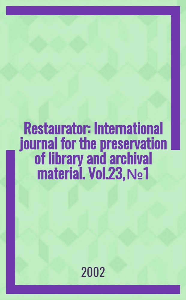Restaurator : International journal for the preservation of library and archival material. Vol.23, №1