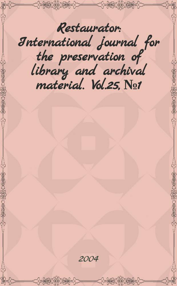 Restaurator : International journal for the preservation of library and archival material. Vol.25, №1