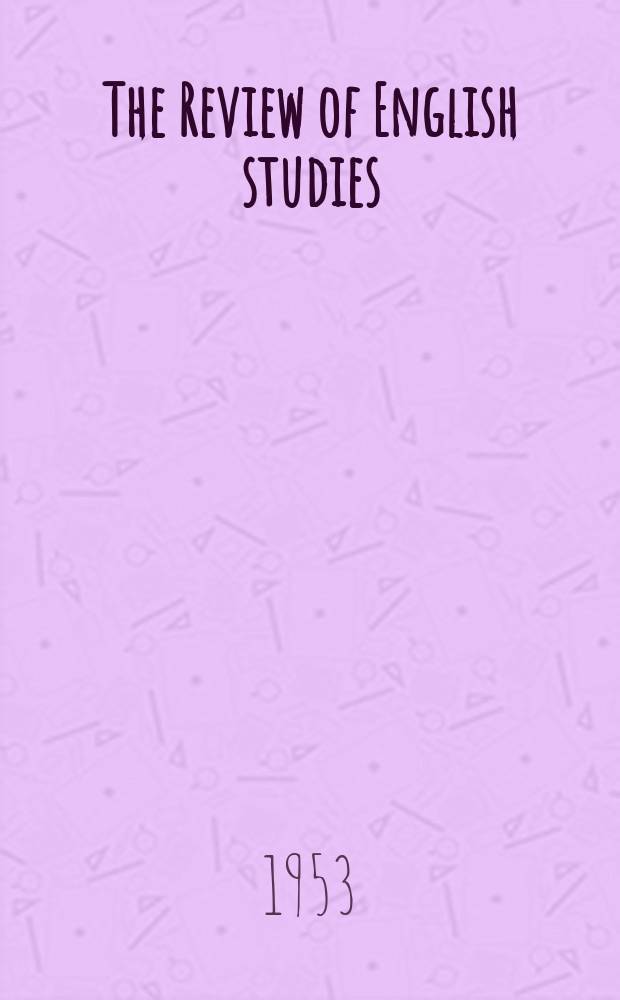 The Review of English studies : A quarterly j of Engl. lit & the Engl. lang. Vol.4, №13