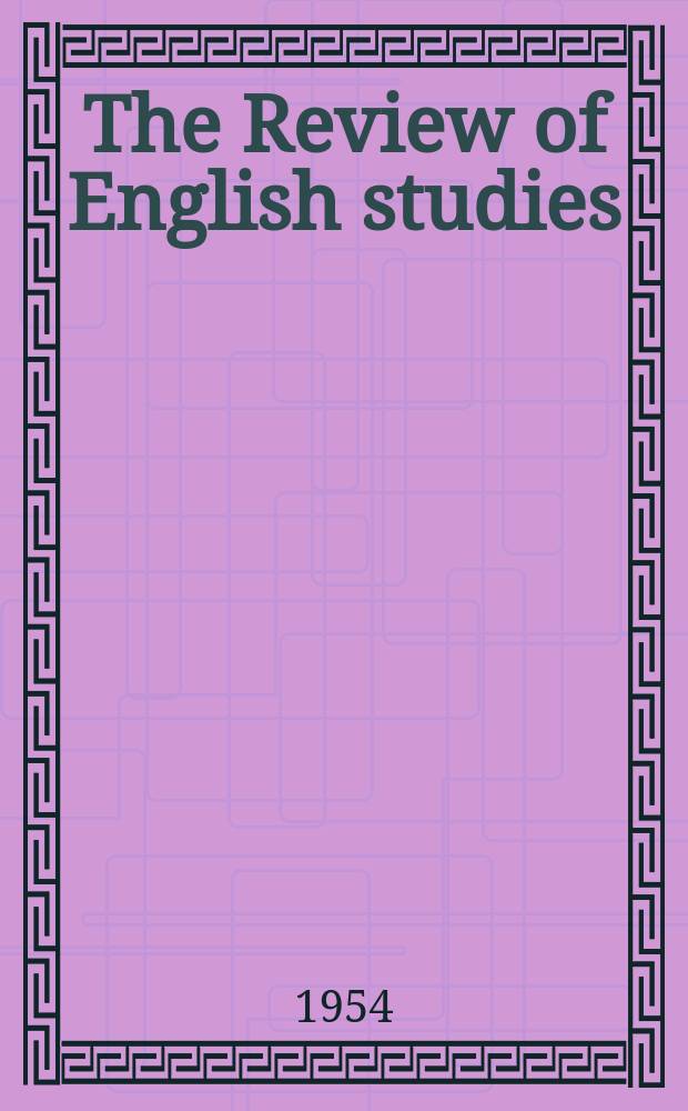 The Review of English studies : A quarterly j of Engl. lit & the Engl. lang. Vol.5, №17