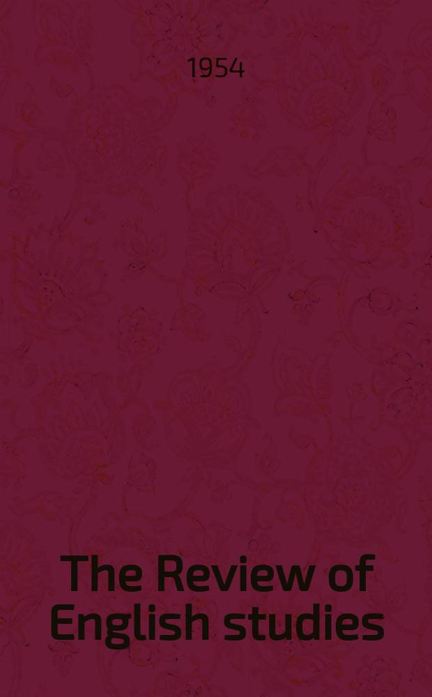 The Review of English studies : A quarterly j of Engl. lit & the Engl. lang. Vol.5, №19