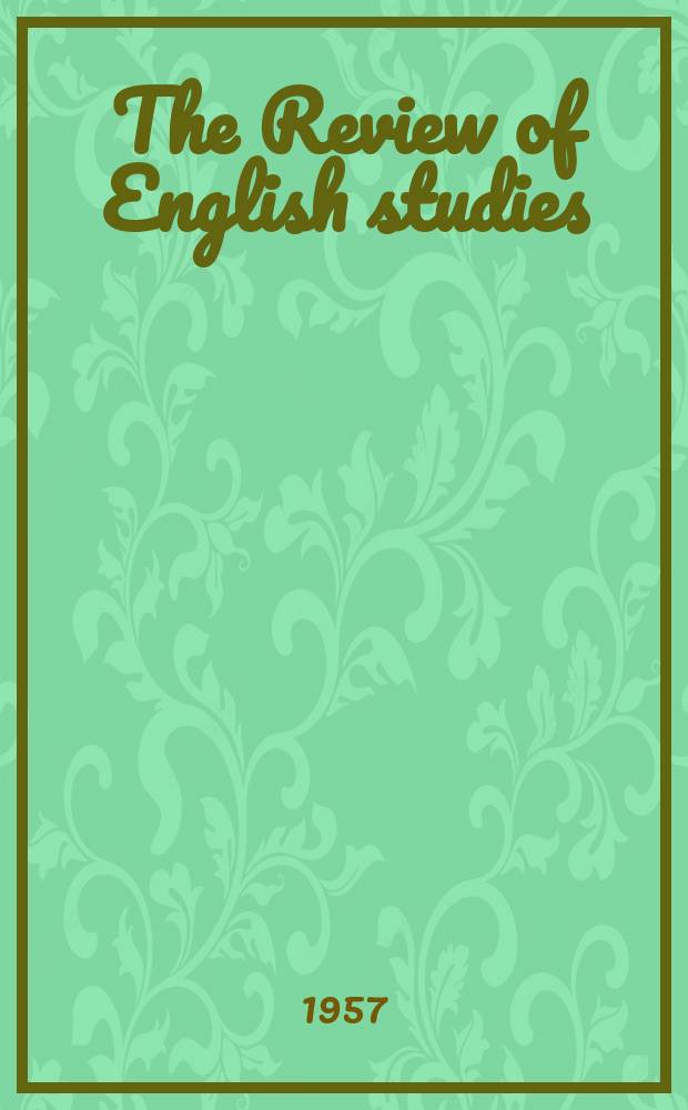 The Review of English studies : A quarterly j of Engl. lit & the Engl. lang. Vol.8, №29