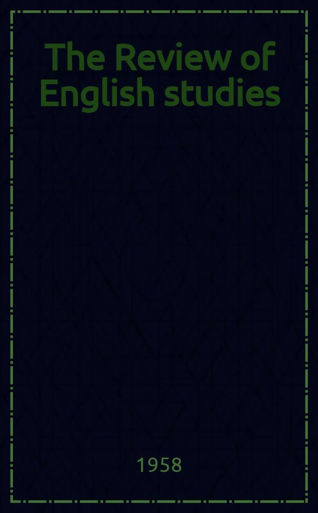 The Review of English studies : A quarterly j of Engl. lit & the Engl. lang. Vol.9, №35
