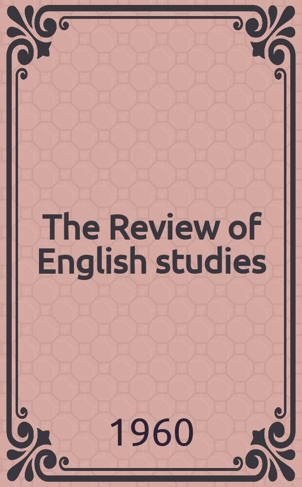 The Review of English studies : A quarterly j of Engl. lit & the Engl. lang. Vol.11, №43