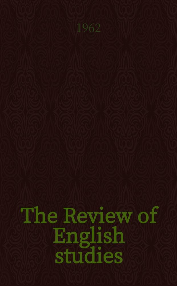 The Review of English studies : A quarterly j of Engl. lit & the Engl. lang. Vol.13, №50