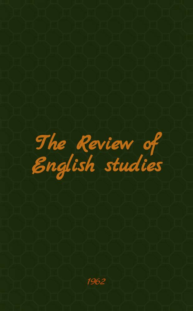 The Review of English studies : A quarterly j of Engl. lit & the Engl. lang. Vol.13, №52