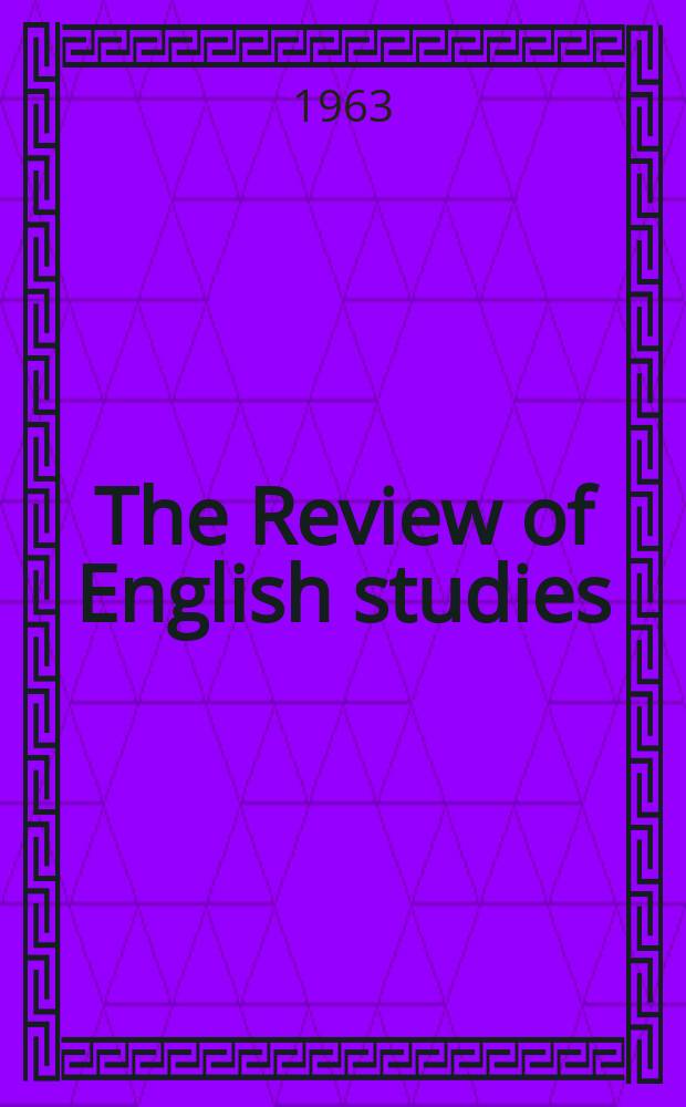 The Review of English studies : A quarterly j of Engl. lit & the Engl. lang. Vol.14, №55