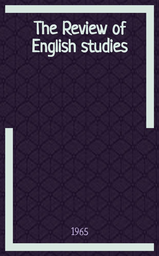 The Review of English studies : A quarterly j of Engl. lit & the Engl. lang. Vol.16, №64