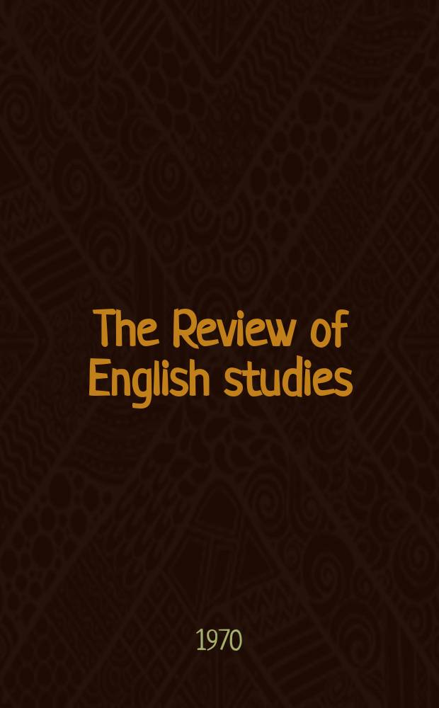 The Review of English studies : A quarterly j of Engl. lit & the Engl. lang. Vol.21, №81