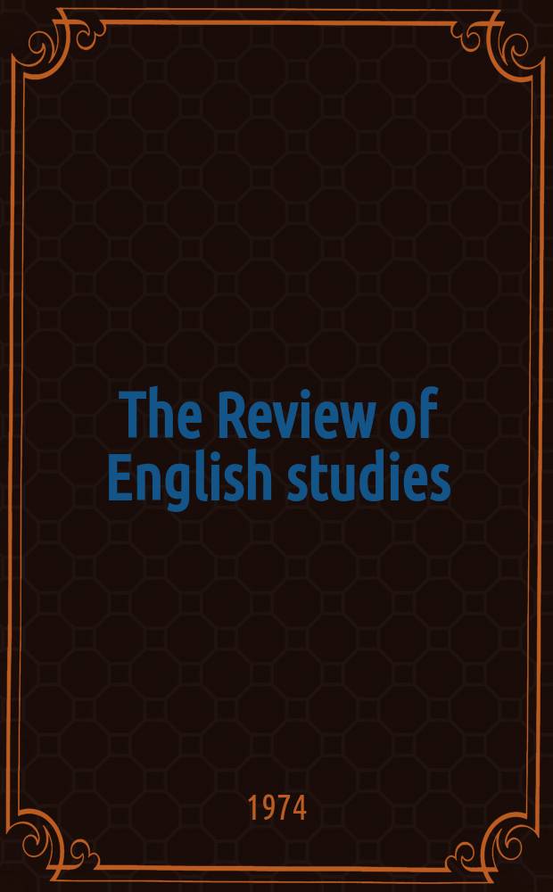 The Review of English studies : A quarterly j of Engl. lit & the Engl. lang. Vol.25, №99