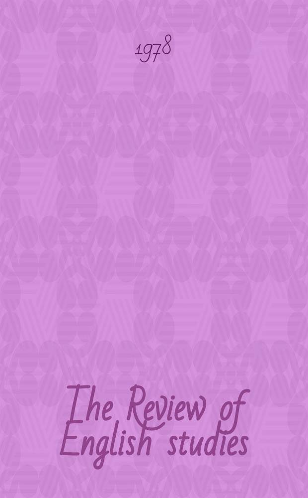 The Review of English studies : A quarterly j of Engl. lit & the Engl. lang. Vol.29, №113