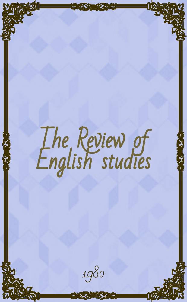 The Review of English studies : A quarterly j of Engl. lit & the Engl. lang. Vol.31, №121