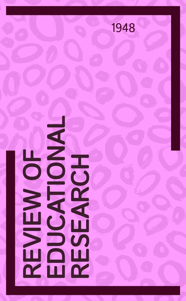 Review of educational research : Official publication of the American educational research association. Vol.18, №4 : The Natural sciences and mathematics