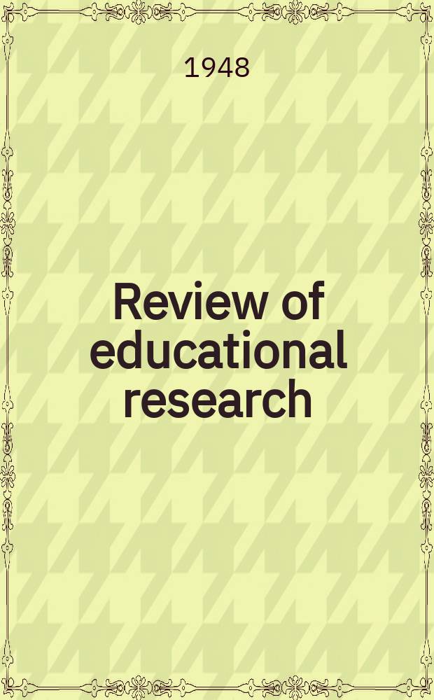 Review of educational research : Official publication of the American educational research association. Vol.18, №5 : Methods of research and appraisal in education