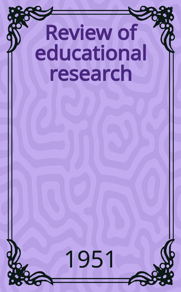 Review of educational research : Official publication of the American educational research association. Vol.21, №4 : The natural science and mathematics