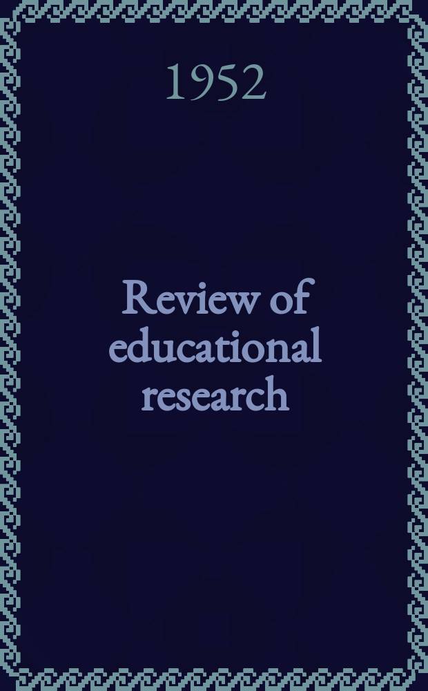 Review of educational research : Official publication of the American educational research association. Vol.22, №5 : Growth, development, and learning
