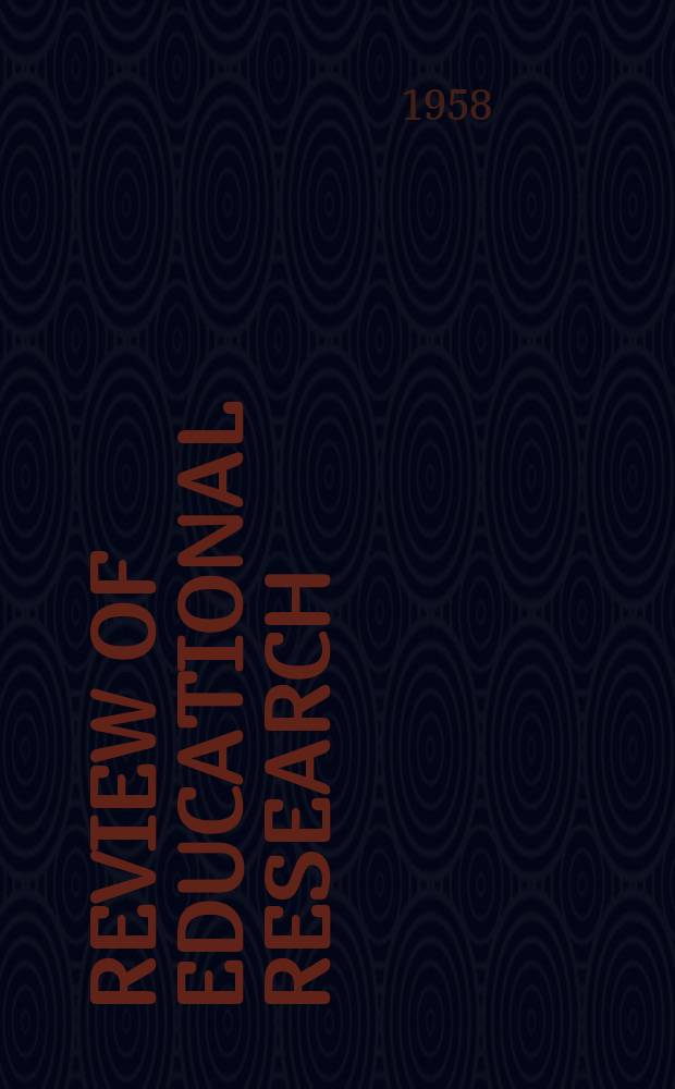 Review of educational research : Official publication of the American educational research association. Vol.28, №4 : Educational organization, administration, and finance