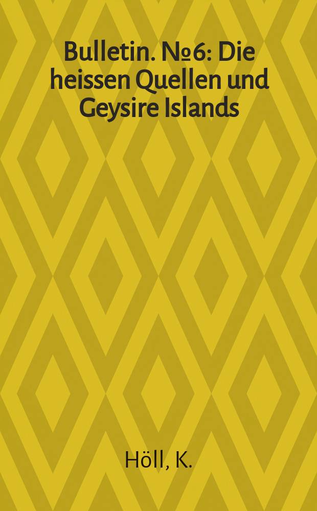 Bulletin. №6 : Die heissen Quellen und Geysire Islands