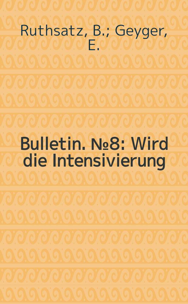 Bulletin. №8 : Wird die Intensivierung