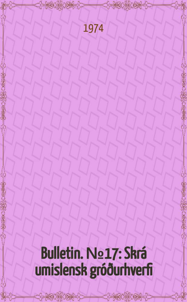 Bulletin. №17 : Skrá umislensk gróðurhverfi