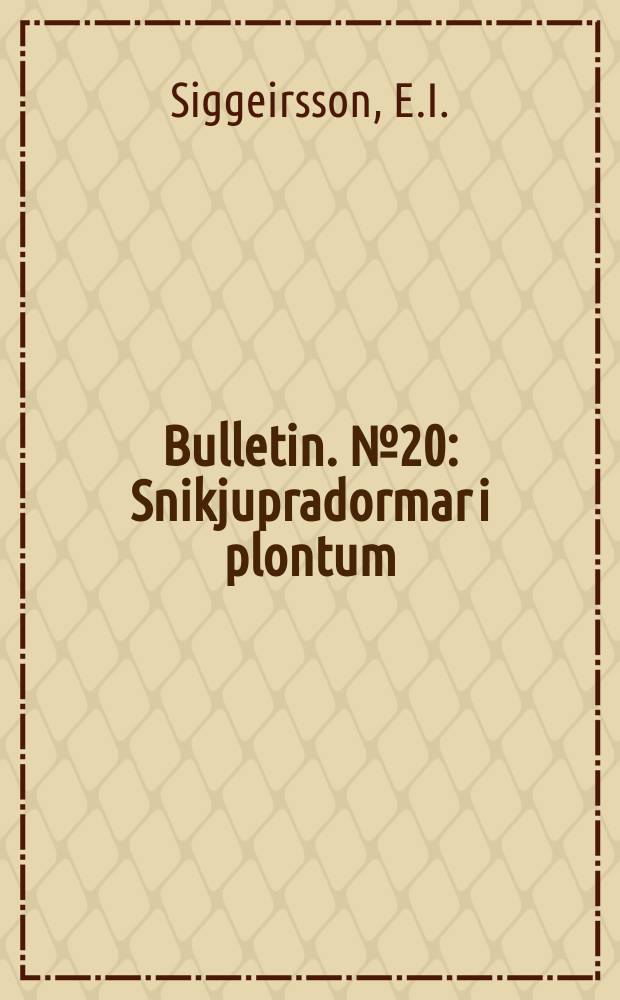 Bulletin. №20 : Snikjupradormar i plontum