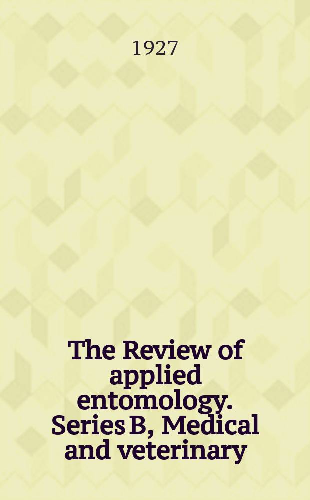 The Review of applied entomology. Series B, Medical and veterinary