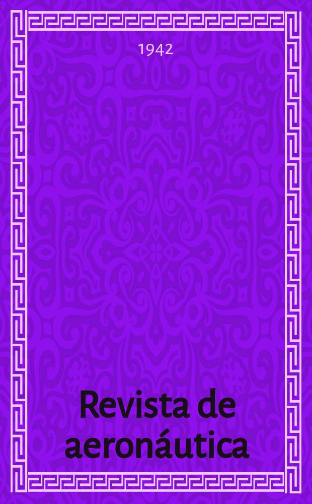 Revista de aeronáutica : Publicada por el Ministerio del aire. A.3 1942, №20(72)