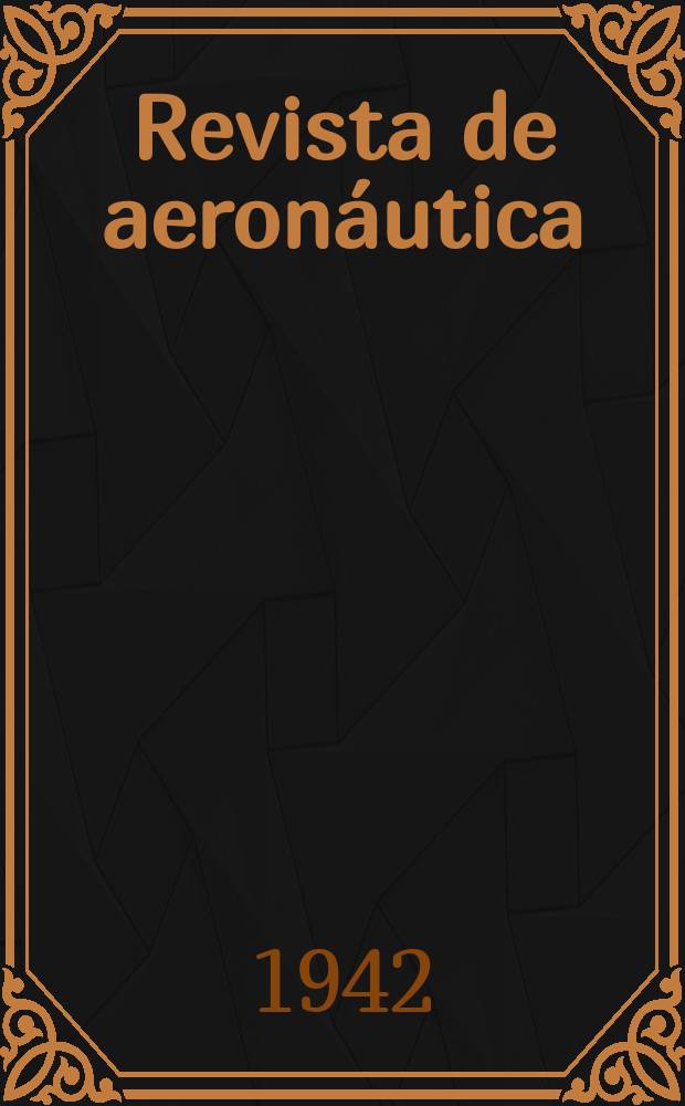 Revista de aeronáutica : Publicada por el Ministerio del aire. A.3 1942, №23(75)
