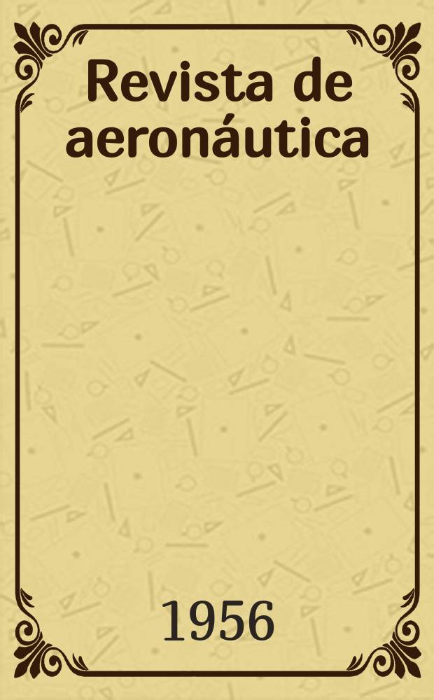 Revista de aeronáutica : Publicada por el Ministerio del aire. Año16 1956, №184
