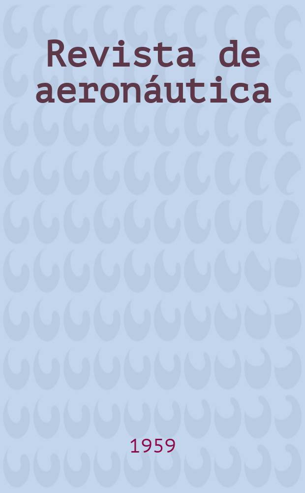 Revista de aeronáutica : Publicada por el Ministerio del aire. Año19 1959, №222