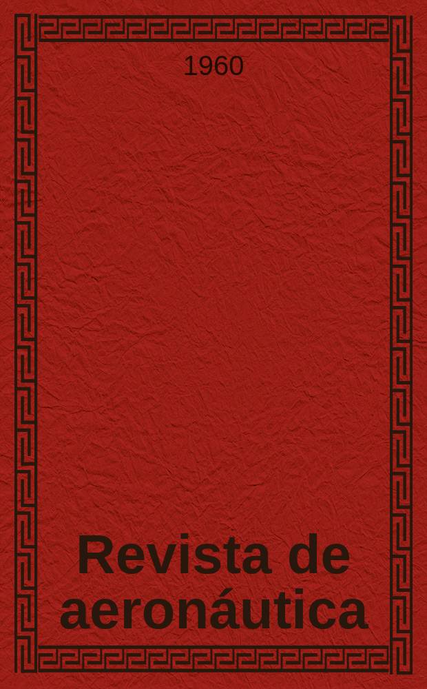 Revista de aeronáutica : Publicada por el Ministerio del aire. Año20 1960, №235