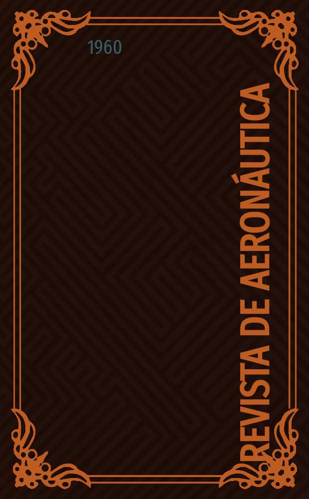 Revista de aeronáutica : Publicada por el Ministerio del aire. Año20 1960, №237