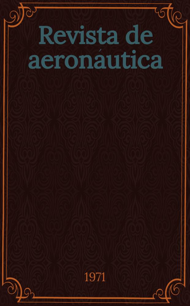 Revista de aeronáutica : Publicada por el Ministerio del aire. Año31 1971, №362