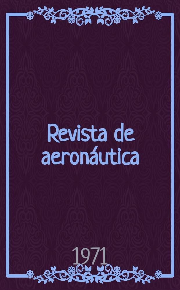 Revista de aeronáutica : Publicada por el Ministerio del aire. Año31 1971, №363