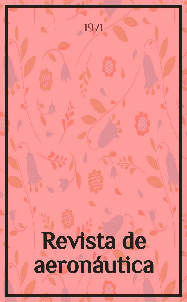 Revista de aeronáutica : Publicada por el Ministerio del aire. Año31 1971, №366