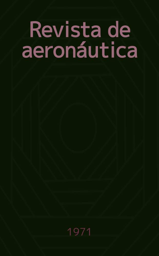 Revista de aeronáutica : Publicada por el Ministerio del aire. Año31 1971, №368