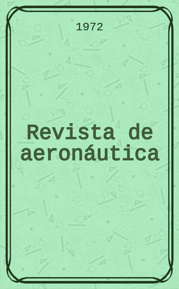 Revista de aeronáutica : Publicada por el Ministerio del aire. Año32 1972, №379