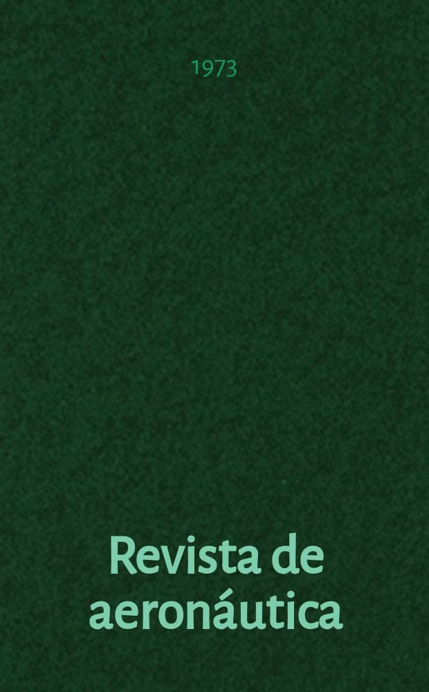 Revista de aeronáutica : Publicada por el Ministerio del aire. Año33 1973, №386