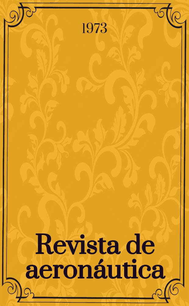 Revista de aeron&aacute;utica : Publicada por el Ministerio del aire. A&ntilde;o33 1973, №390