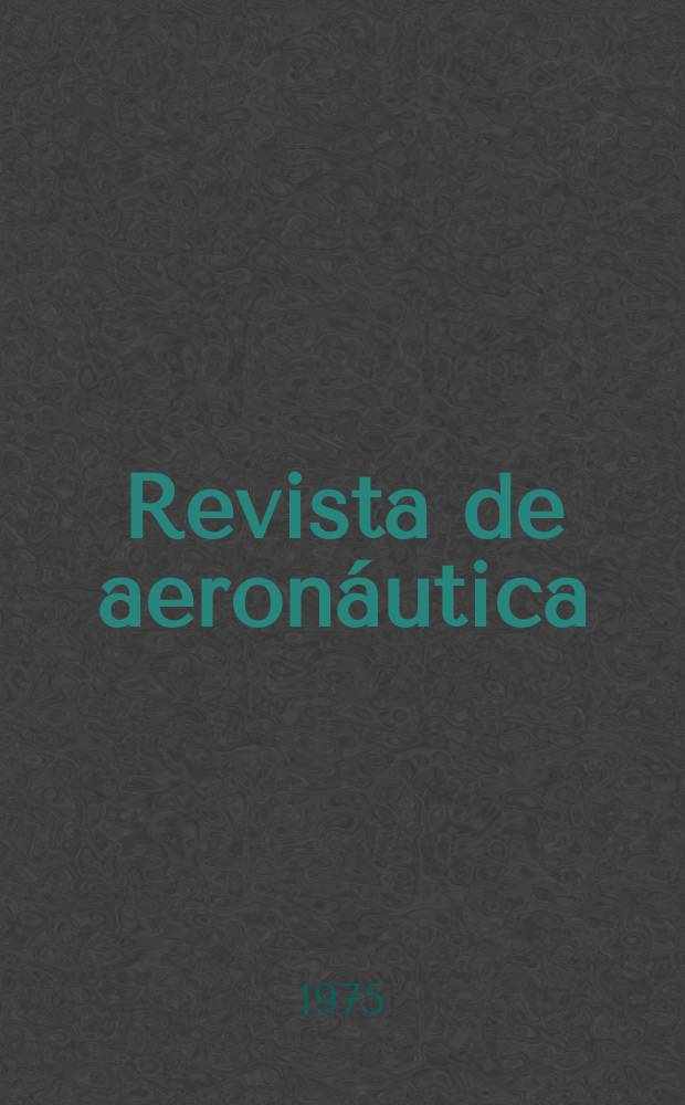 Revista de aeronáutica : Publicada por el Ministerio del aire. Año35 1975, №417
