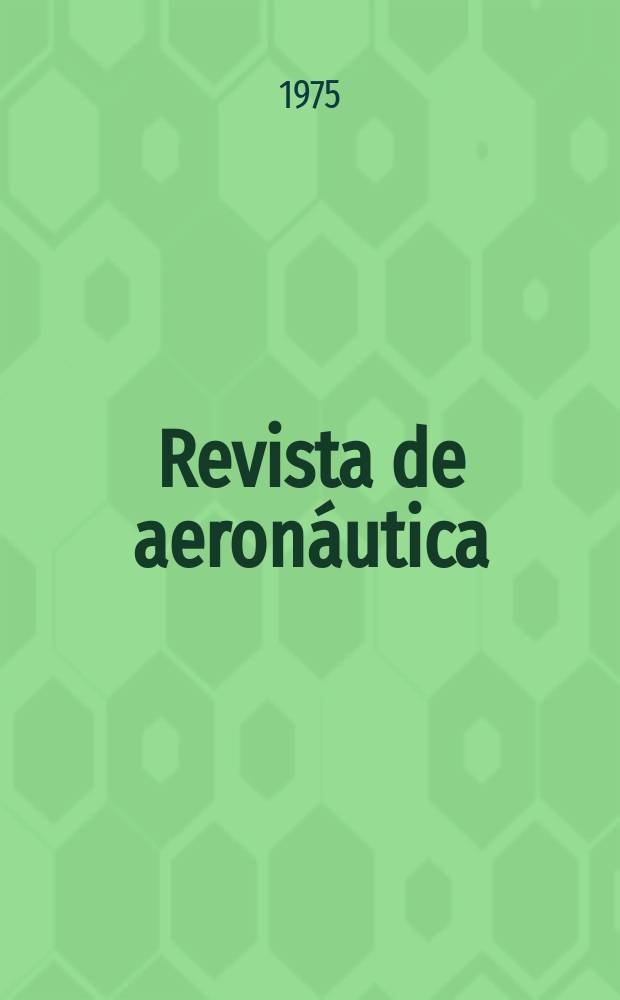 Revista de aeronáutica : Publicada por el Ministerio del aire. Año35 1975, №418