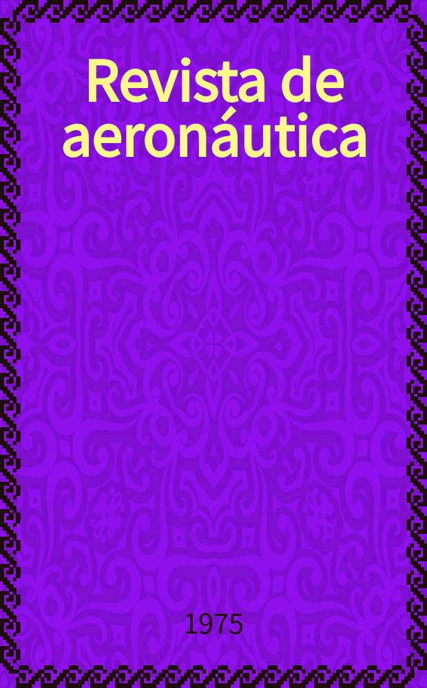 Revista de aeronáutica : Publicada por el Ministerio del aire. Año35 1975, №419
