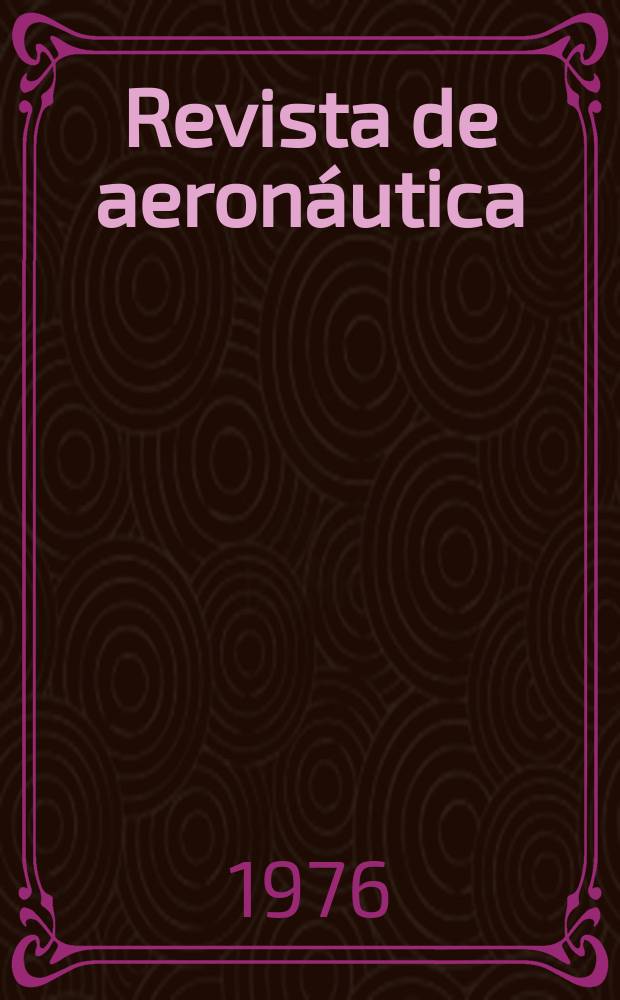 Revista de aeronáutica : Publicada por el Ministerio del aire. A.36 1976, №430
