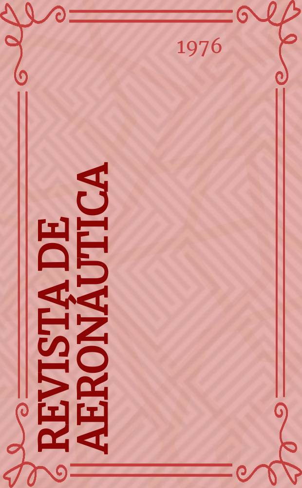 Revista de aeron&aacute;utica : Publicada por el Ministerio del aire. A.36 1976, №432