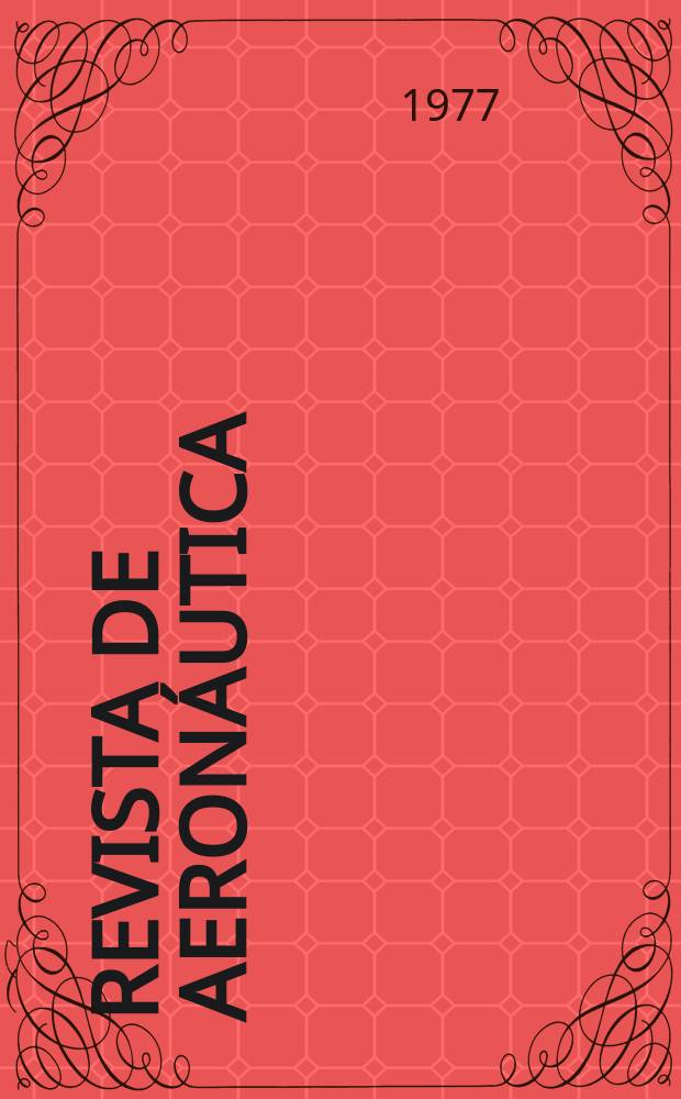 Revista de aeronáutica : Publicada por el Ministerio del aire. A.37 1977, №438