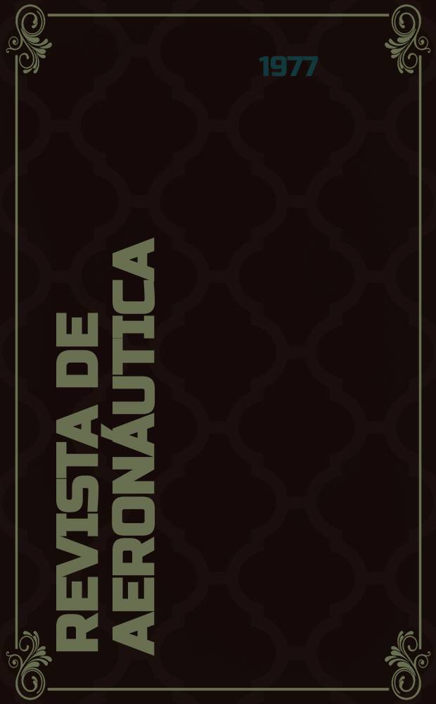 Revista de aeronáutica : Publicada por el Ministerio del aire. A.37 1977, №444